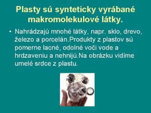 Plasty s synteticky vyrban makromolekulov ltky Nahrdzaj mnoh