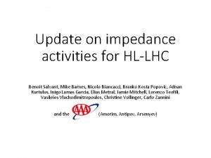 Update on impedance activities for HLLHC Benoit Salvant