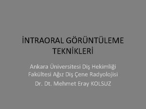 NTRAORAL GRNTLEME TEKNKLER Ankara niversitesi Di Hekimlii Fakltesi