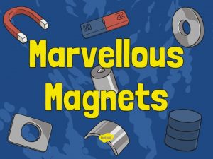 WALT Observe how magnets attract or repel each