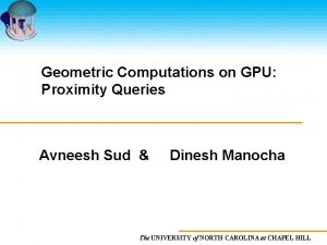 Geometric Computations on GPU Proximity Queries Avneesh Sud