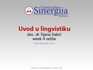 Uvod u lingvistiku doc dr Tijana Dabi week