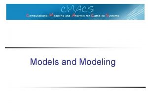 Models and Modeling Models Models We Will Use