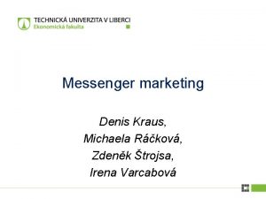 Messenger marketing Denis Kraus Michaela Rkov Zdenk trojsa