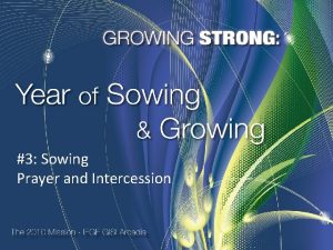 3 Sowing Prayer and Intercession Growing Strong 1