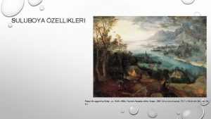 SULUBOYA ZELLIKLERI Pieter Bruegel the Elder ca 1525