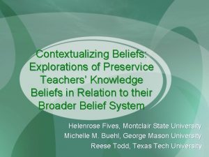 Contextualizing Beliefs Explorations of Preservice Teachers Knowledge Beliefs