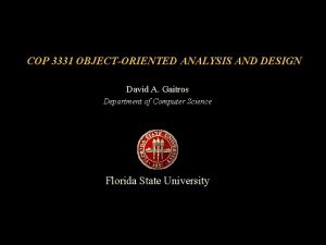 COP 3331 OBJECTORIENTED ANALYSIS AND DESIGN David A