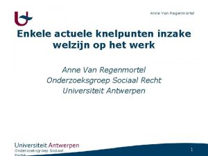 Anne Van Regenmortel Enkele actuele knelpunten inzake welzijn