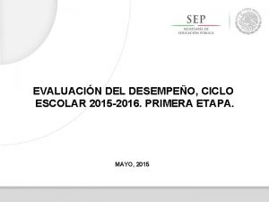 EVALUACIN DEL DESEMPEO CICLO ESCOLAR 2015 2016 PRIMERA