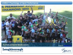 LGB 527 Psychology of Sport Performance Achievement Motivation