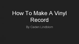 How To Make A Vinyl Record By Caden