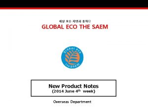 GLOBAL ECO THE SAEM New Product Notes 2014
