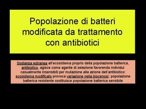 Popolazione di batteri modificata da trattamento con antibiotici