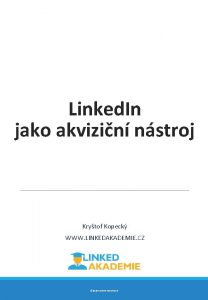 Linked In jako akvizin nstroj Krytof Kopeck WWW