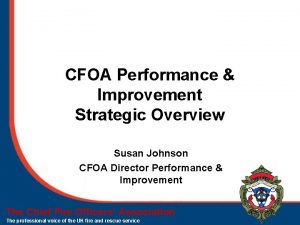 CFOA Performance Improvement Strategic Overview Susan Johnson CFOA