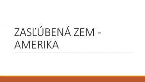 ZASBEN ZEM AMERIKA Boj za nezvislos vznik USA