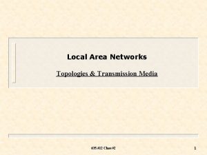 Local Area Networks Topologies Transmission Media 635 412