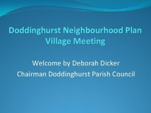 Doddinghurst Neighbourhood Plan Village Meeting Welcome by Deborah