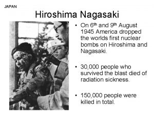 JAPAN Hiroshima Nagasaki On 6 th and 9
