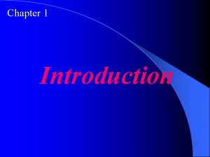 Chapter 1 Introduction OBJECTIVES After reading this chapter