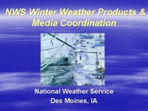 NWS Winter Weather Products Media Coordination National Weather