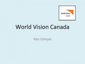World Vision Canada Rita Schryer World Vision Canada