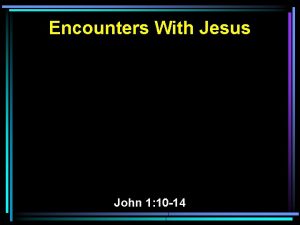 Encounters With Jesus John 1 10 14 10