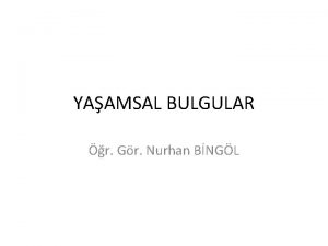 YAAMSAL BULGULAR r Gr Nurhan BNGL Yaam belirtileri