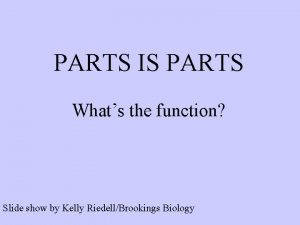 PARTS IS PARTS Whats the function Slide show