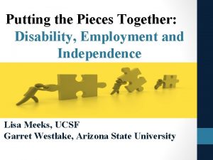 Putting the Pieces Together Disability Employment and Independence