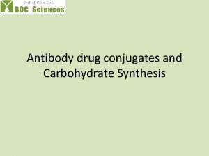 Antibody drug conjugates and Carbohydrate Synthesis Antibody drug