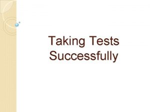 Taking Tests Successfully Getting Ready Prepare for testtaking