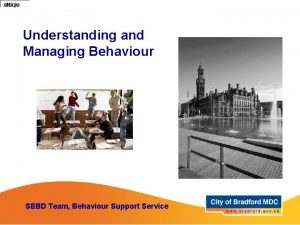 Understanding and Managing Behaviour SEBD Team Behaviour Support
