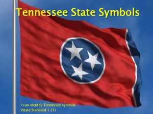 Tennessee State Symbols I can identify Tennessee symbols