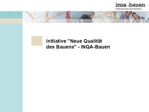 Initiative Neue Qualitt des Bauens INQABauen 2 Die