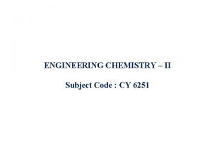 ENGINEERING CHEMISTRY II Subject Code CY 6251 Unit