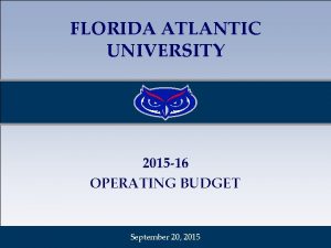 FLORIDA ATLANTIC UNIVERSITY 2015 16 OPERATING BUDGET September