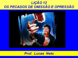 LIO 12 OS PECADOS DE OMISSO E OPRESSO