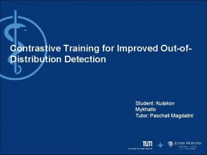 Contrastive Training for Improved Outof Distribution Detection Student