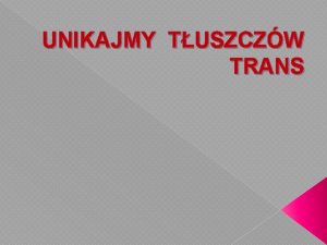 UNIKAJMY TUSZCZW TRANS Tuszcz stanowi jeden z podstawowych