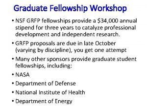 Graduate Fellowship Workshop NSF GRFP fellowships provide a