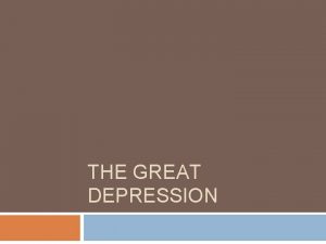 THE GREAT DEPRESSION Impact of the Great Depression