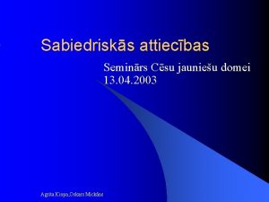 Sabiedrisks attiecbas Seminrs Csu jaunieu domei 13 04