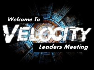 Welcome To Leaders Meeting Leaders Meeting Leaders Evaluate