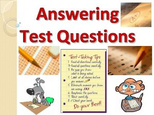 Answering Test Questions Answering Test Questions Step 1