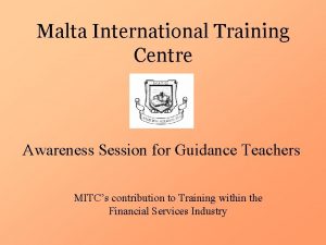Malta International Training Centre Awareness Session for Guidance