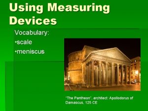 Using Measuring Devices Vocabulary scale meniscus The Pantheon