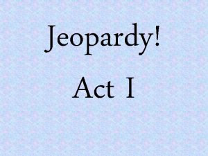 Jeopardy Act I All Characters Plot Quotes Literary