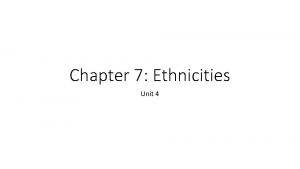 Chapter 7 Ethnicities Unit 4 Where Are Ethnicities